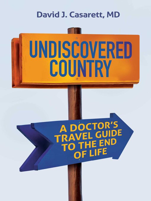 Title details for Undiscovered Country by David Casarett - Wait list